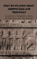 What Do We Know About Mesopotamia And Phoenicia? Sculptures, Monuments, Seals, Architecture And The Meaning: Mesopotamian Architecture