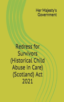 Redress for Survivors (Historical Child Abuse in Care) (Scotland) Act 2021