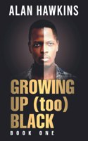 Growing Up (too) Black: Book 1