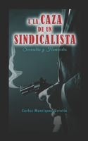 a la Caza de Un Sindicalista