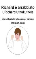 Italiano-Zulu Richard è arrabbiato / URichard Uthukuthele Libro illustrato bilingue per bambini