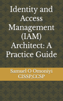 Identity and Access Management (IAM) Architect: A Practice Guide