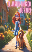 El jardín mágico de Pauli: cuento de animales felices (18)(18 Cuentos Infantiles de Animales Felices)