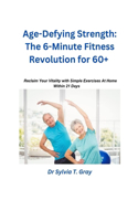 The 6-Minute Fitness Revolution for 60+