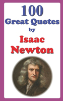 100 Great Quotes by Isaac Newton: (Great Quotes)