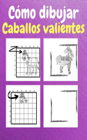 Cómo Dibujar Caballos Valientes