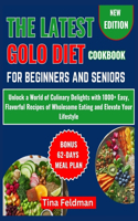 The Latest Golo Diet Cookbook for Beginners and Seniors: Unlock a World of Culinary Delights with 1000+ Easy, Flavorful Recipes of Wholesome Eating and Elevate Your Lifestyle