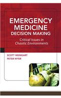 Emergency Medicine Decision Making: Critical Issues in Chaotic Environments
