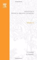 Advances in Physical Organic Chemistry: v. 12
