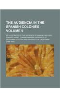 The Audiencia in the Spanish Colonies Volume 9; As Illustrated by the Audiencia of Manila (1583-1800)