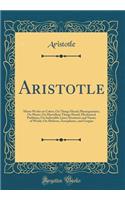 Aristotle: Minor Works on Colors; On Things Heard; Physiognomies; On Plants; On Marvellous Things Heard; Mechanical Problems; On Indivisible Lines; Situations 