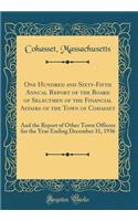 One Hundred and Sixty-Fifth Annual Report of the Board of Selectmen of the Financial Affairs of the Town of Cohasset: And the Report of Other Town Officers for the Year Ending December 31, 1936 (Classic Reprint)