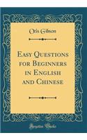 Easy Questions for Beginners in English and Chinese (Classic Reprint)