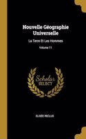Nouvelle Géographie Universelle: La Terre Et Les Hommes; Volume 11