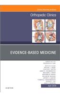 Evidence-Based Medicine, an Issue of Orthopedic Clinics