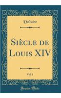 Siï¿½cle de Louis XIV, Vol. 1 (Classic Reprint)