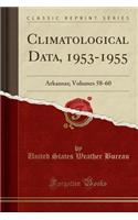 Climatological Data, 1953-1955: Arkansas; Volumes 58-60 (Classic Reprint)