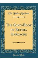 The Song-Book of Bethia Hardacre (Classic Reprint)