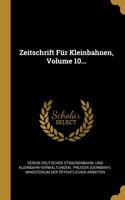 Zeitschrift Für Kleinbahnen, Volume 10...