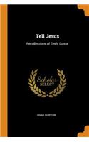 Tell Jesus