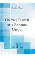 On the Depth of a Random Graph (Classic Reprint)