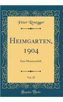 Heimgarten, 1904, Vol. 28: Eine Monatsschrift (Classic Reprint)