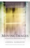 Moving Images: Psychoanalytic reflections on film(The New Library of Psychoanalysis 'Beyond the Couch' Series)