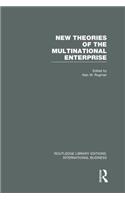 New Theories of the Multinational Enterprise (Rle International Business)