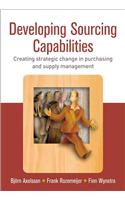 Developing Sourcing Capabilities: Creating Strategic Change in Purchasing and Supply Management