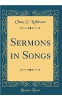 Sermons in Songs (Classic Reprint)
