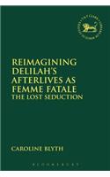 Reimagining Delilah's Afterlives as Femme Fatale