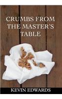 Crumbs from the Master's Table