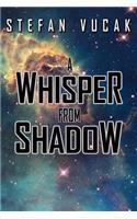 Whisper from Shadow