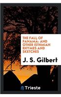 The Fall of Panamï¿½: And Other Isthmian Rhymes and Sketches