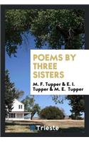 Poems by Three Sisters [m.F., E.I. and M.E. Tupper].