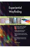 Experiential Wayfinding Complete Self-Assessment Guide
