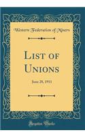 List of Unions: June 28, 1911 (Classic Reprint)