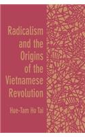 Radicalism and the Origins of the Vietnamese Revolution
