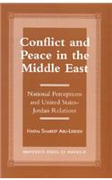 Conflict and Peace in the Middle East: National Perceptions and United States-Jordan Relations