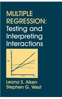 Multiple Regression: Testing and Interpreting Interactions