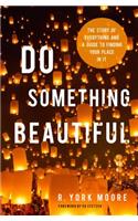 Do Something Beautiful