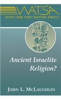 What Are They Saying about Ancient Israelite Religion?
