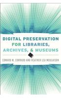 Digital Preservation for Libraries, Archives, and Museums