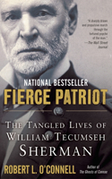 Fierce Patriot: The Tangled Lives of William Tecumseh Sherman