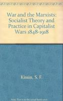 War and the Marxists: Socialist Theory and Practice in Capitalist Wars, 1848-1918