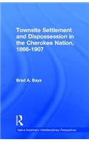 Townsite Settlement and Dispossession in the Cherokee Nation, 1866-1907