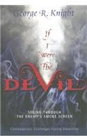 If I Were the Devil: Seeing Through the Enemy's Smokescreen: Contemporary Challenges Facing Adventism