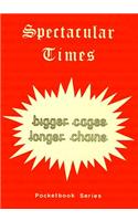 Spectacular Times: Bigger Cages Longer Chains