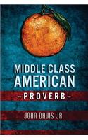 Middle Class American Proverb: (English)