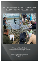 Field and Laboratory Techniques in Ecology and Natural History: This Field Techniques Manual Is Recommended for High School and College Tea(Field and Laboratory Techniques in Ecology and Natural History)